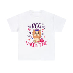 My Dog is My Valentine Funny Puppy For Dog Lover T-Shirt