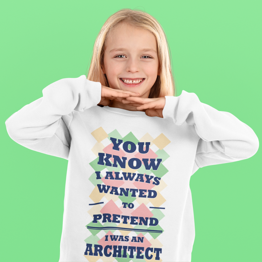 You Know I Always Wanted To Pretend I Was An Architect Crewneck Sweatshirt